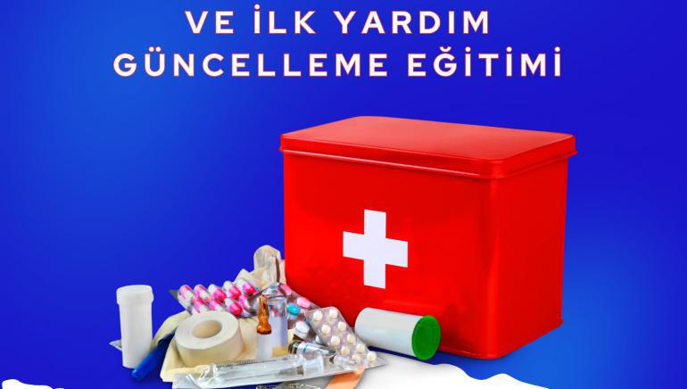 TEMEL İLK YARDIM VE İLK YARDIM GÜNCELLEME EĞİTİMİ